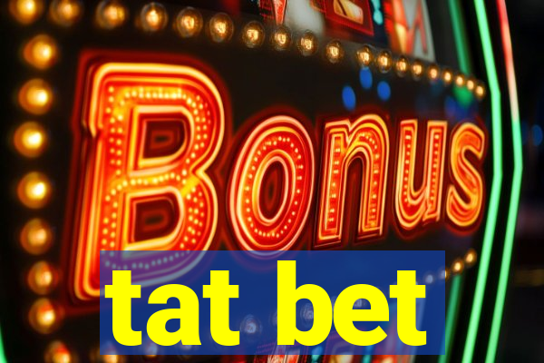 tat bet